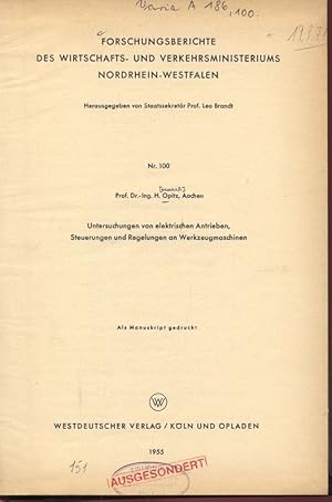 Seller image for Untersuchungen von elektrischen Antrieben, Steuerungen und Regelungen an Werkzeugmaschinen. FORSCHUNGSBERICHTE DES LANDES NORDRHEIN-WESTFALEN Nr. 100. Herausgegeben von Staatssekretr Prof. Leo Brandt. for sale by Antiquariat Bookfarm