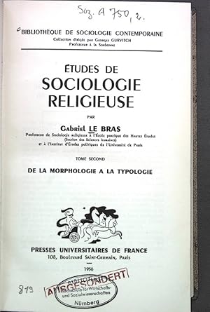 Imagen del vendedor de Edtudes de Sociologie Religieuse. Tome second: De la morphologie a la typologie. BIBLIOTHEQUE DE SOCIOLOGIE CONTEMPORAINE. a la venta por Antiquariat Bookfarm