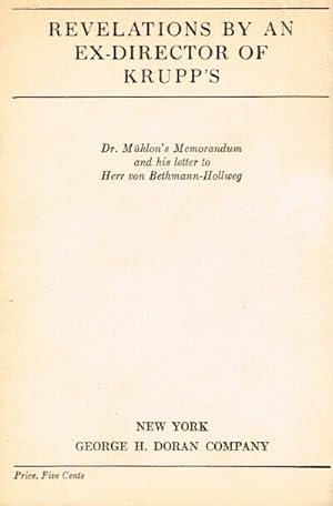 Image du vendeur pour Revelations by an Ex-Director of Krupp's: Dr. Muhlon's Memorandum and his Letter to Herr von Bethmann-Hollweg mis en vente par Round Table Books, LLC