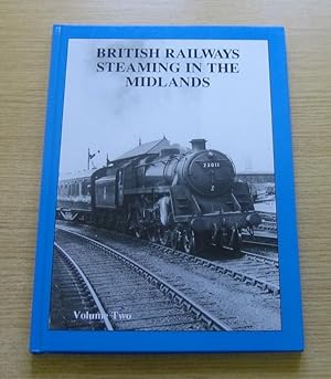 Seller image for British Railways Steaming in the Midlands - Volume Two. for sale by Salopian Books