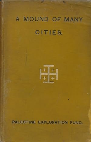 Seller image for A Mound of Many Cities . or Tell el Hesy Excavated for sale by Barter Books Ltd