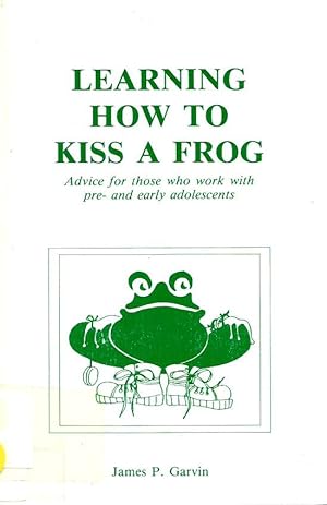 LEARNING HOW TO KISS A FROG