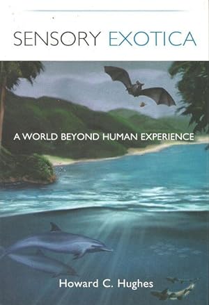 Bild des Verkufers fr SENSORY EXOTICA : a World Beyond Human Experience zum Verkauf von Grandmahawk's Eyrie