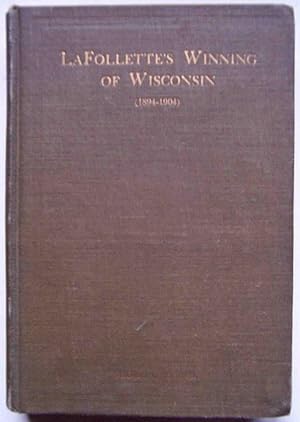 Seller image for LaFollette's Winning of Wisconsin (1894-1904) for sale by Shoestring Collectibooks