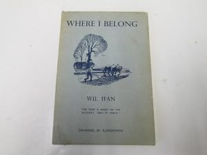 Image du vendeur pour Where I Belong: With the Voices of River, Wood and Counterpane mis en vente par Goldstone Rare Books