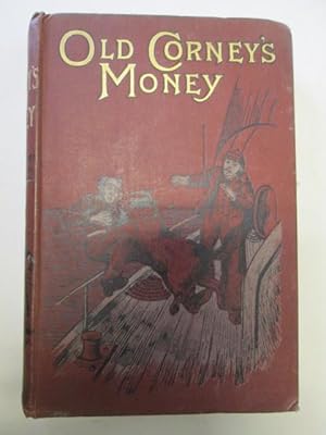 Seller image for OLD CORNEY\'S MONEY; OR, THE LOVE SONG. A TALE for sale by Goldstone Rare Books