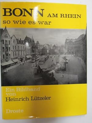 Seller image for Bonn so wie es war: Ein Bildband for sale by Goldstone Rare Books