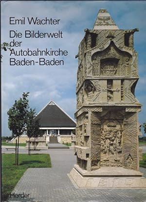 Die Bilderwelt der Autobahnkirche Baden - Baden. Mit Beiträgen von Alfons Deissler und Herbert Sc...