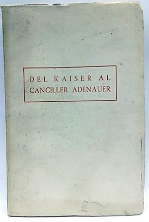 Imagen del vendedor de Del Kaiser Al Canciller Adenauer (Cuatro Momentos De Alemania 1895-1956) a la venta por SalvaLibros