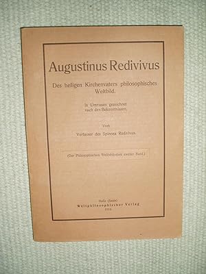 Augustinus Redivivus : des heiligen Kirchenvaters philosophisches Weltbild : in Umrissen gezeichn...