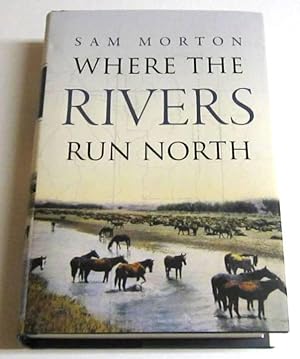Bild des Verkufers fr Where the Rivers Run North (Signed 1st) zum Verkauf von Squid Ink Books