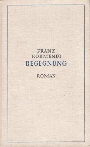 Begegnung. Roman. Aus dem Ungarischen von Mirza von Schüching.