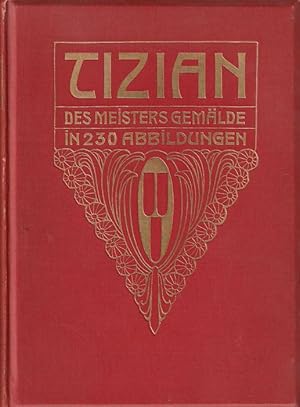 Imagen del vendedor de Tizian. Des Meisters Gemlde. a la venta por Antiquariat Richard Husslein