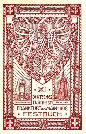 Festbuch für das XI. Deutsche Turnfest in Frankfurt am Main 18. - 22. Juli 1908. Hrsg. vom Preß [...