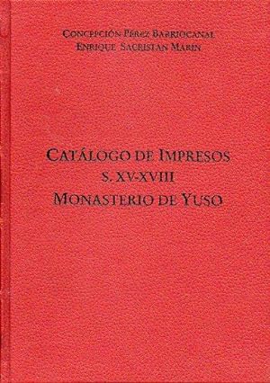 Imagen del vendedor de CATLOGO DE IMPRESOS DE LOS SIGLOS XV-XVII DEL MONASTERIO DE YUSO, SAN MILLN DE LA COGOLLA. a la venta por angeles sancha libros
