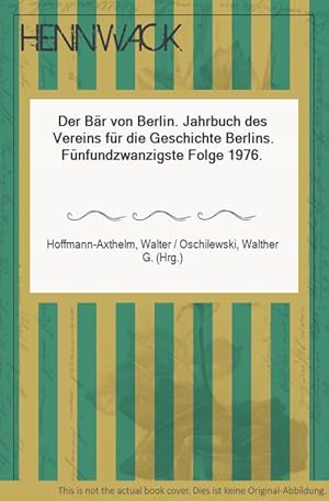 Seller image for Der Br von Berlin. Jahrbuch des Vereins fr die Geschichte Berlins. Fnfundzwanzigste Folge 1976. for sale by HENNWACK - Berlins grtes Antiquariat