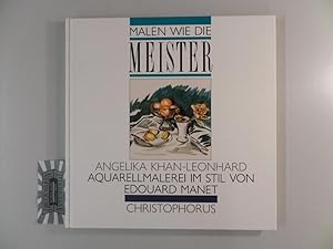 Imagen del vendedor de Malen wie die Meister. Aquarellmalerei im Stil von Edouard Manet. a la venta por Druckwaren Antiquariat