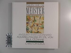 Imagen del vendedor de Malen wie die Meister. Aquarellmalerei im Stil von Paul Czanne. a la venta por Druckwaren Antiquariat