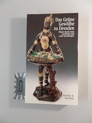 Image du vendeur pour Das Grne Gewlbe zu Dresden. Fhrer durch seine Geschichte und seine Sammlungen. mis en vente par Druckwaren Antiquariat