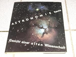 Astronomie heute, Gesicht einer alten Wissenschaft. Autoren Johann Dorschner . Grafiken von Gerd ...
