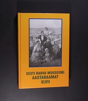 Eesti Rahva Muuseumi aastaraamat 47. [Yearbook of Estonian National Museum 47. / Jahrbuch des Est...
