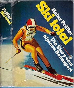 Ski total. Die Story vom alpinen Rennsport.