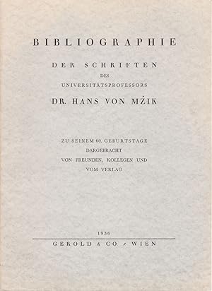 BIBLIOGRAPHIE der Schriften des Universitätsprofessors Dr. Hans von Mzik, zu seinem 60.Geburtstag...