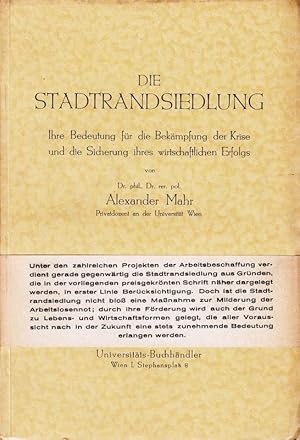 Bild des Verkufers fr Die Stadtrandsiedlung. Ihre Bedeutung fr die Bekmpfung der Krise und die Sicherung ihres wirtschaflichen Erfolgs. zum Verkauf von Antiquariat Krikl