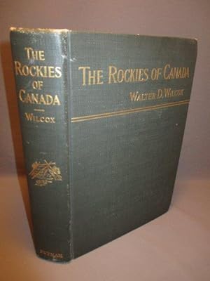 The Rockies of Canada. A Revised and Enlarged Edition of "Camping in the Canadian Rockies"