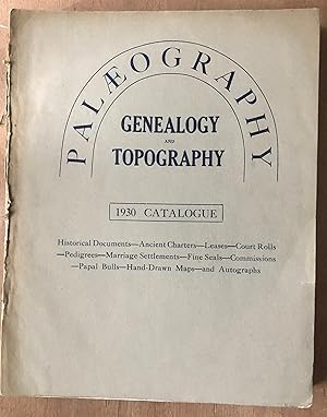 Image du vendeur pour Palaeography Genealogy And Topography 1930 Catalogue Historical Documents Ancient Charters Leases Court Rolls Pedigrees Marriage Settlements Fine Seals Commisions Papal Bulls Hand-drawn Maps And Autographs mis en vente par Deightons