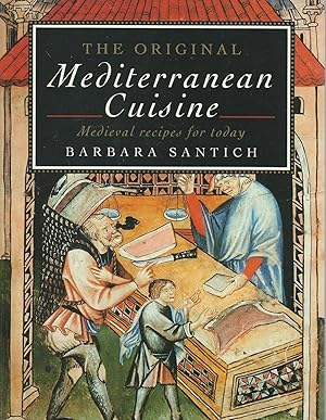 The Original Mediterranean Cuisine : Medieval Recipes for Today