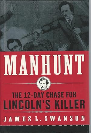 Seller image for Manhunt the 12-day Chase for Lincoln's Killer for sale by Mom and Pop's Book Shop,