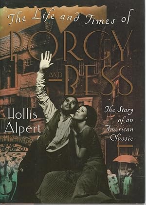 The Life and Times of Porgy and Bess : The Story of an American Classic
