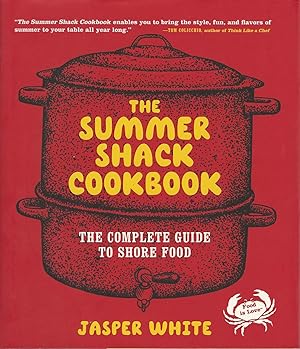 The Summer Shack Cookbook the Complete Guide to Shore Food