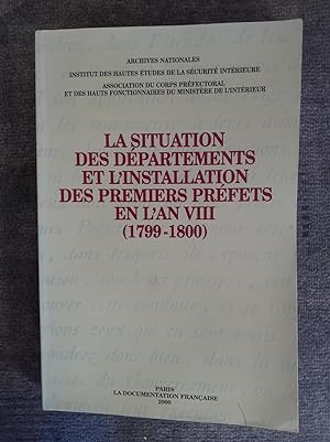 Seller image for LA SITUATION DES DEPARTEMENTS ET L INSTALLATION DES PREMIERS PREFETS EN L AN VIII. (1799-1800). for sale by Librairie Sainte-Marie