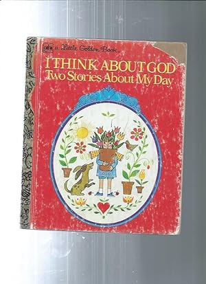 Seller image for I THINK ABOUT GOD: two stories about my day - WHY? and I DO MY BEST for sale by ODDS & ENDS BOOKS