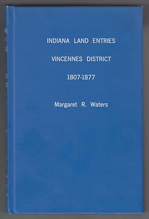 Indiana Land Entries. Volume 2, Part 1: Vincennes District 1807-1877