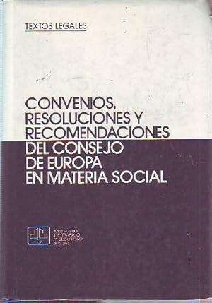 CONVENIO, RESOLUCIONES Y RECOMENDACIONES DEL CONSEJO EUROPEO EN MATERIA SOCIAL.