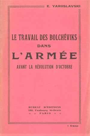 Imagen del vendedor de Le Travail des Bolcheviks dans l'Arme avant la Rvolution d'Octobre a la venta por Mouvements d'Ides - Julien Baudoin