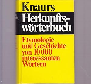 Knaurs Herkunftswörterbuch. Etymologie und Geschichte von 10000 interessanten Wörtern.