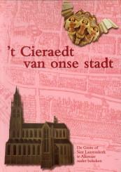 Bild des Verkufers fr T cieraedt van onse stadt. De grote of Sint Laurenskerk te Alkmaar nader bekeken zum Verkauf von Antiquariaat Parnassos vof