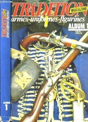 Image du vendeur pour TRADITION MAGAZINE - ARMES - UNIFORMES - FIGURINES - 6 ALBUMS . DE L' ALBUM N°1 A ALBUM N°6 / MENSUEL. JANVIER 1987 A JUIN 1987. mis en vente par Le-Livre
