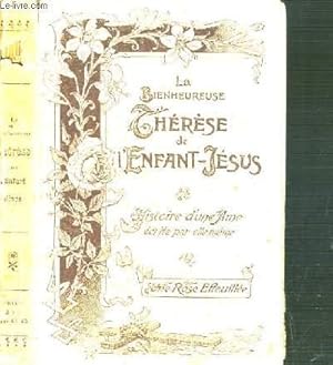 Bild des Verkufers fr LA BIENHEUREUSE THERESE DE L'ENFANT-JESUS - HISTOIRE D'UNE AME zum Verkauf von Le-Livre