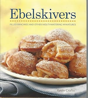 Ebelskivers : Filled Pancakes and Other Mouthwatering Miniatures