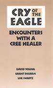 Bild des Verkufers fr Cry of the Eagle. Encounters with a Cree Healer zum Verkauf von Librairie La fort des Livres