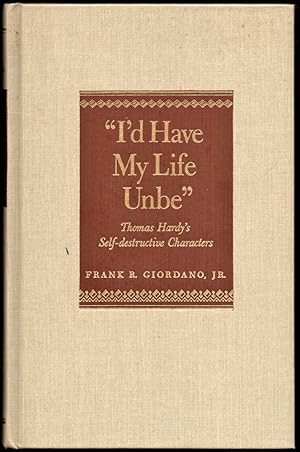 Seller image for Id Have My Life Unbe: Thomas Hardy's Self Destructive Characters for sale by Kenneth Mallory Bookseller ABAA