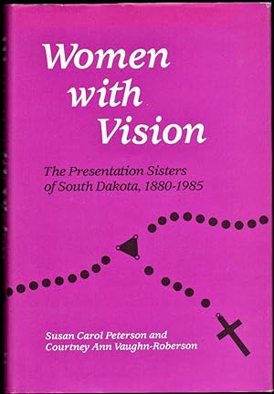 Seller image for Women with Vision: The Presentation Sisters of South Dakota, 1880-1985 for sale by Kenneth Mallory Bookseller ABAA