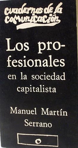 Imagen del vendedor de Los profesionales en la sociedad capitalista (Cuadernos de la comunicacion 0) a la venta por Laila Books