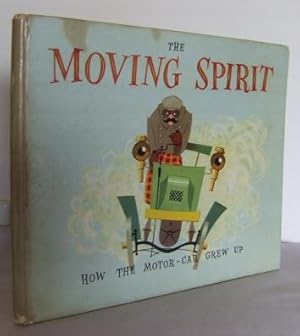 Immagine del venditore per The Moving spirit: How the Motor Car grew Up venduto da Mad Hatter Books