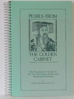 Pearls from the Golden Cabinet: The Practitioner's Guide to the Use of Chinese Herbs and Traditio...